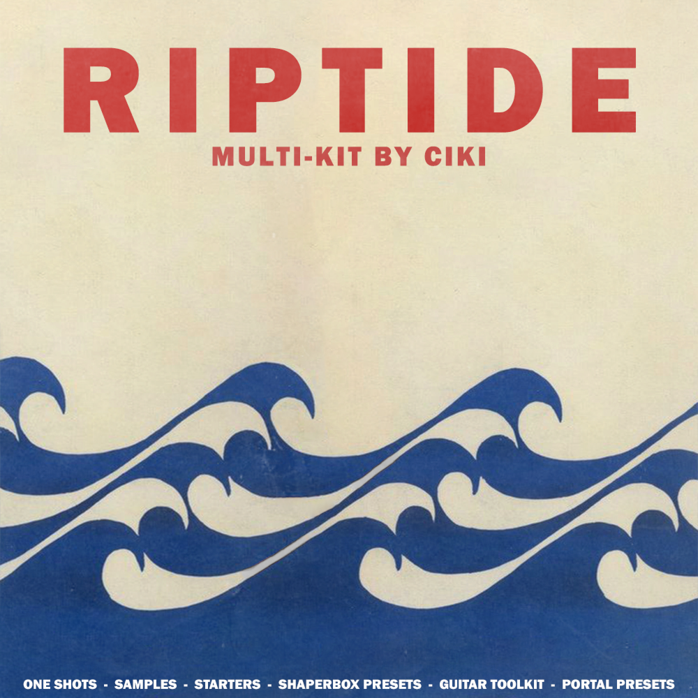 Riptide Multi-Kit [Guitar Toolkit, Oneshots, Portal + Shaperbox Presets, and More]